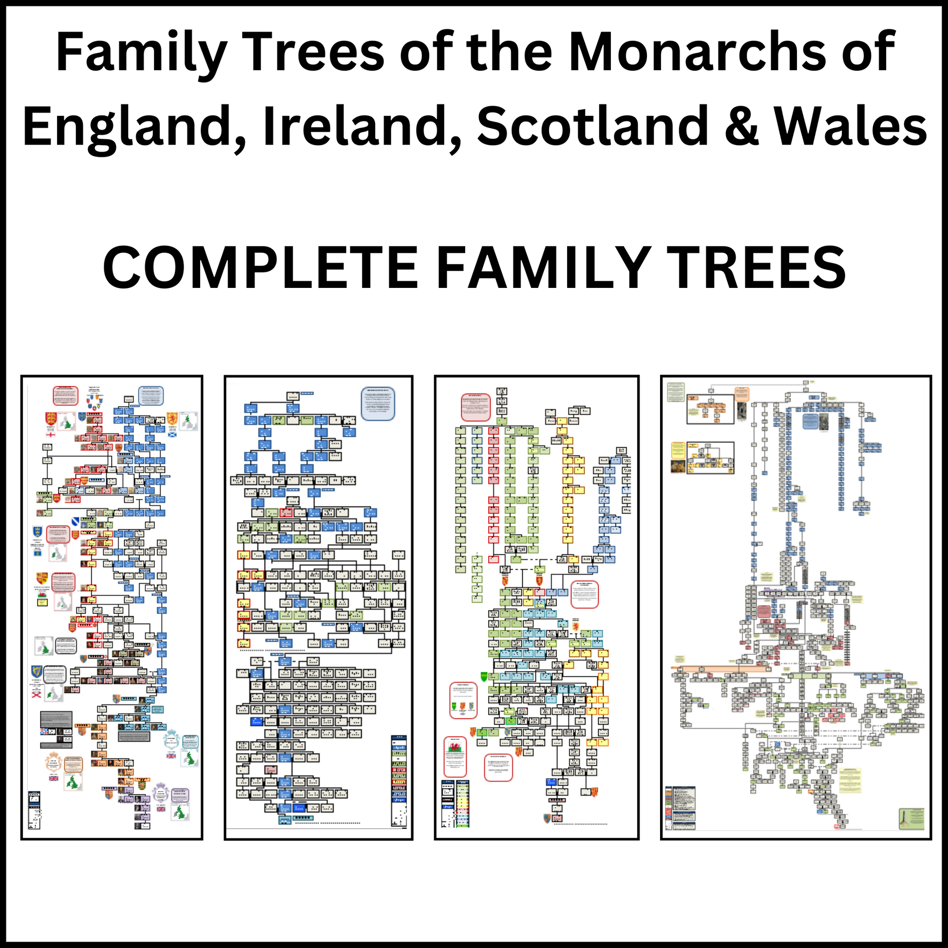 Complete scaled-down versions of the Family Trees of the Monarchs of England, Ireland, Scotland and Wales.